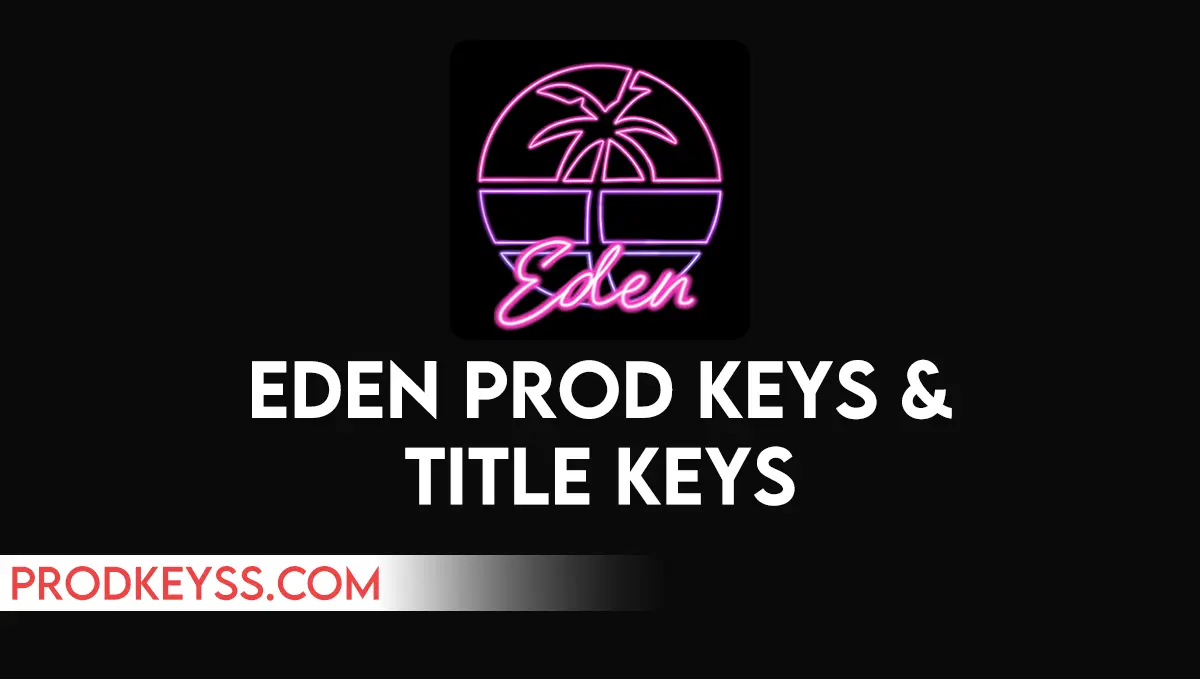 Eden Prod Keys and Firmware Download