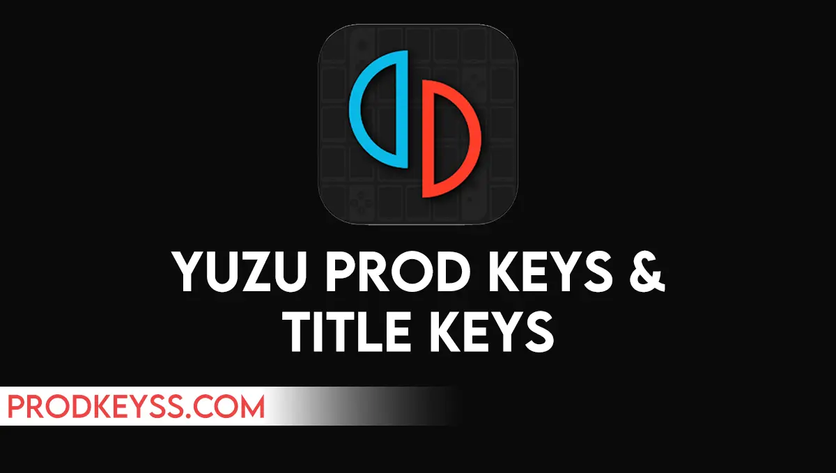 Yuzu Prod Keys And Title Keys Yuzu Prod Keys and Title Keys Download